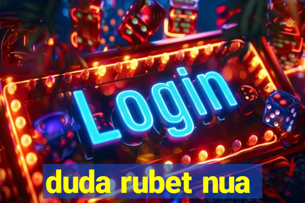 duda rubet nua